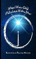 When I Was A Child I Fell In Love With A Star