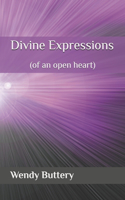 Divine Expressions: (of an open heart)
