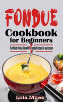 FONDUE COOKBOOK for BEGINNERS