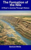 Formation of the Nile: A River's Journey Through History