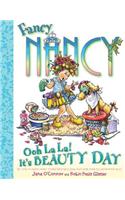 Fancy Nancy: Ooh La La! It's Beauty Day