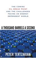Thousand Barrels a Second: The Coming Oil Break Point and the Challenges Facing an Energy Dependent World: The Coming Oil Break Point And the Challenges Facing an Energy Dependent World