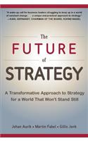 The Future of Strategy: A Transformative Approach to Strategy for a World That Won’t Stand Still