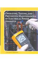Operating, Testing, and Preventive Maintenance of Electrical Power Apparatus