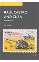 Raul Castro and Cuba: A Military Story: A Military Story