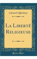 La Liberté Religieuse (Classic Reprint)