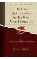 de Usu Particularum an Et Ken Apud Homerum (Classic Reprint)