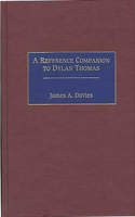 Reference Companion to Dylan Thomas