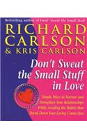 Don't Sweat The Small Stuff in Love: Simple ways to Keep the Little Things from Overtaking Your Life