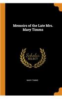 Memoirs of the Late Mrs. Mary Timms