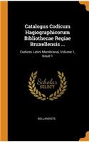 Catalogus Codicum Hagiographicorum Bibliothecae Regiae Bruxellensis ...
