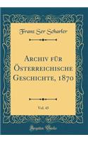 Archiv FÃ¼r Ã?sterreichische Geschichte, 1870, Vol. 43 (Classic Reprint)