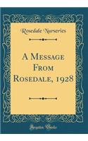 A Message From Rosedale, 1928 (Classic Reprint)
