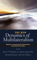 The New Dynamics of Multilateralism