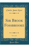 Sir Brook Fossbrooke, Vol. 1 of 3 (Classic Reprint)