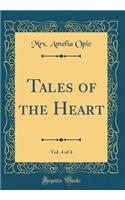 Tales of the Heart, Vol. 4 of 4 (Classic Reprint)