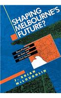 Shaping Melbourne's Future?