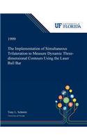 The Implementation of Simultaneous Trilateration to Measure Dynamic Three-dimensional Contours Using the Laser Ball Bar