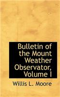 Bulletin of the Mount Weather Observator, Volume I
