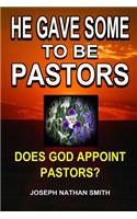 He Gave Some To Be Pastors