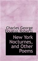 New York Nocturnes, and Other Poems: (English)