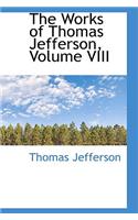 The Works of Thomas Jefferson, Volume VIII: (English)