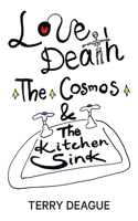 Love, Death, the Cosmos and the Kitchen Sink