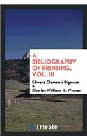 A Bibliography of Printing, Vol. III
