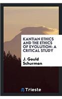 KANTIAN ETHICS AND THE ETHICS OF EVOLUTI