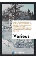 State of Connecticut; Public Document No. 6; Report of the Adjutant General to the Governor; For the Two Years Ended September 30, 1918
