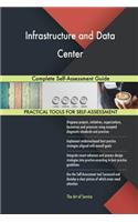 Infrastructure and Data Center Complete Self-Assessment Guide