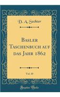 Basler Taschenbuch Auf Das Jahr 1862, Vol. 10 (Classic Reprint)