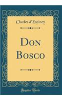 Don Bosco (Classic Reprint)