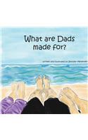 What are Dads Made For?