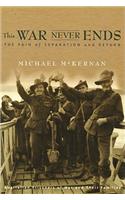 This War Never Ends: the Pain of Separation & Return of Australian Prisooners of War & Their Fa