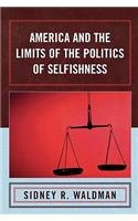 America and the Limits of the Politics of Selfishness