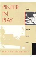 Pinter in Play: Critical Strategies and the Plays of Harold Pinter