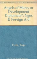 Angels of Mercy or Development Diplomats?: Ngos & Foreign Aid
