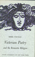 Victorian Poetry and the Romantic Religion