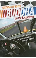 Buddha on the Backstretch: The Spiritual Wisdom of Driving 200 MPH