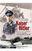 For Kaiser and Hitler: From Military Aviator to High Command: The Memoirs of Luftwaffe General Alfred Mahncke 1910-1945