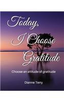 Today, I Choose Gratitude