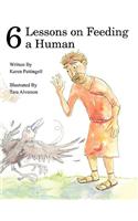 Six Lessons on Feeding a Human