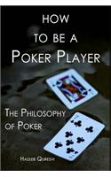 How to Be a Poker Player