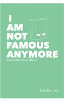I Am Not Famous Anymore: Poems After Shia Labeouf