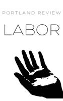 Portland Review: Labor: Vol. 66