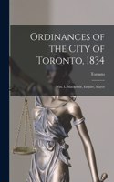 Ordinances of the City of Toronto, 1834 [microform]