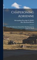 Chaperoning Adrienne; a Tale of the Yellowstone National Park. With Illustrations by Charles M. Russell