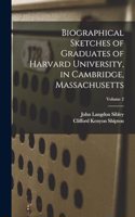 Biographical Sketches of Graduates of Harvard University, in Cambridge, Massachusetts; Volume 2