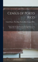 Census of Porto Rico: Taken Under the Direction of the War Department, U.S.a. Bulletin No. 1-3 [June 11-August 29, 1900], Volumes 1-3